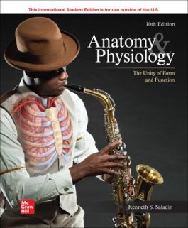 Anatomy and physiology: the unity of form and function by Saladin K 10th edition