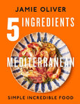 5 INGREDIENTS MEDITERRANEAN: SIMPLE INCREDIBLE FOOD (HC)