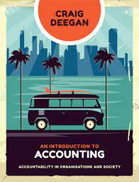 INTRODUCTION TO ACCOUNTING: ACCOUNTABILITY IN ORGANISATIONS AND SOCIETY