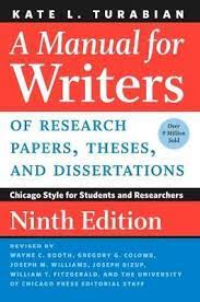 A MANUAL FOR WRITERS OF RESEARCH PAPERS, THESES AND DISSERTATIONS: CHICAGO STYLE FOR STUDENTS AND RESEARCHERS