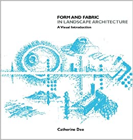 FORM AND FABRIC IN LANDSCAPE ARCHITECTURE (ONT 202)