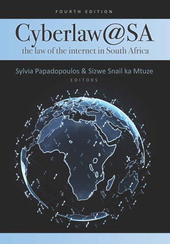CYBERLAW @ SA: THE LAW OF THE INTERNET IN SOUTH AFRICA