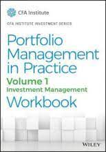 PORTFOLIO MANAGEMENT IN PRACTICE VOLUME 1: INVESTMENT MANAGEMENT WORKBOOK