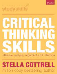 CRITICAL THINKING SKILLS: EFFECTIVE ANALYSIS, ARGUMENT AND REFLECTION