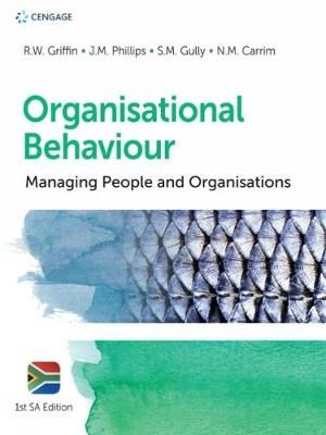 ORGANISATIONAL BEHAVIOUR: MANAGING PEOPLE AND ORGANISATIONS (SOUTH AFRICAN EDITION)