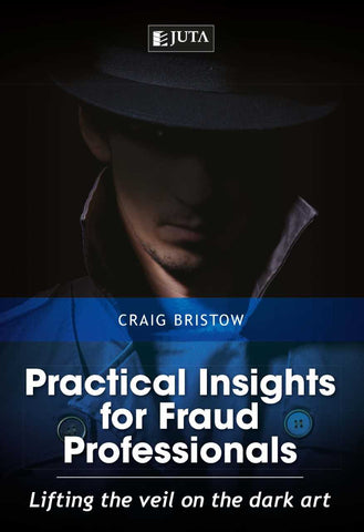 PRACTICAL INSIGHTS FOR FRAUD PROFESSIONALS: LIFTING THE VEIL ON THE DARK ART