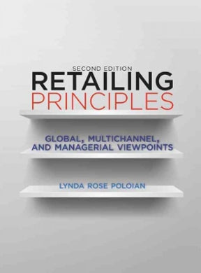 RETAILING PRINCIPLES: GLOBAL MULTICHANNEL AND MANAGERIAL VIEWPOINTS