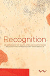 RECOGNITION: AN ANTHOLOGY OF SOUTH AFRICAN SHORT STORIES