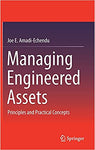 MANAGING ENGINEERED ASSETS: PRINCIPLES AND PRACTICAL CONCEPTS