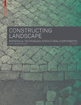 CONSTRUCTING LANDSCAPE: MATERIALS TECHNIQUES STRUCTURAL COMPONENTS (KON 320)