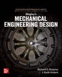 SHIGLEY'S MECHANICAL ENGINEERING DESIGN (SI UNITS)
