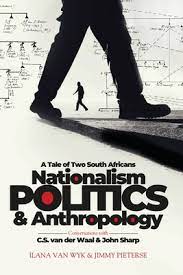 NATIONALISM POLITICS AND  ANTHROPOLOGY: A TALE OF 2 SOUTH AFRICANS